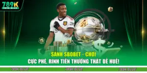 Sảnh Sbobet - Chơi Cực Phê, Rinh Tiền Thưởng Thật Đề Huề!